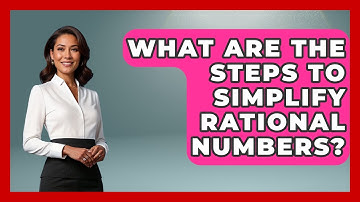 What Are The Steps To Simplify Rational Numbers? - The Numbers Channel