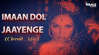 Iman Dol Jayenge (Circuit Mix) | Sunidhi Chauhan | 2026 | The Remix House