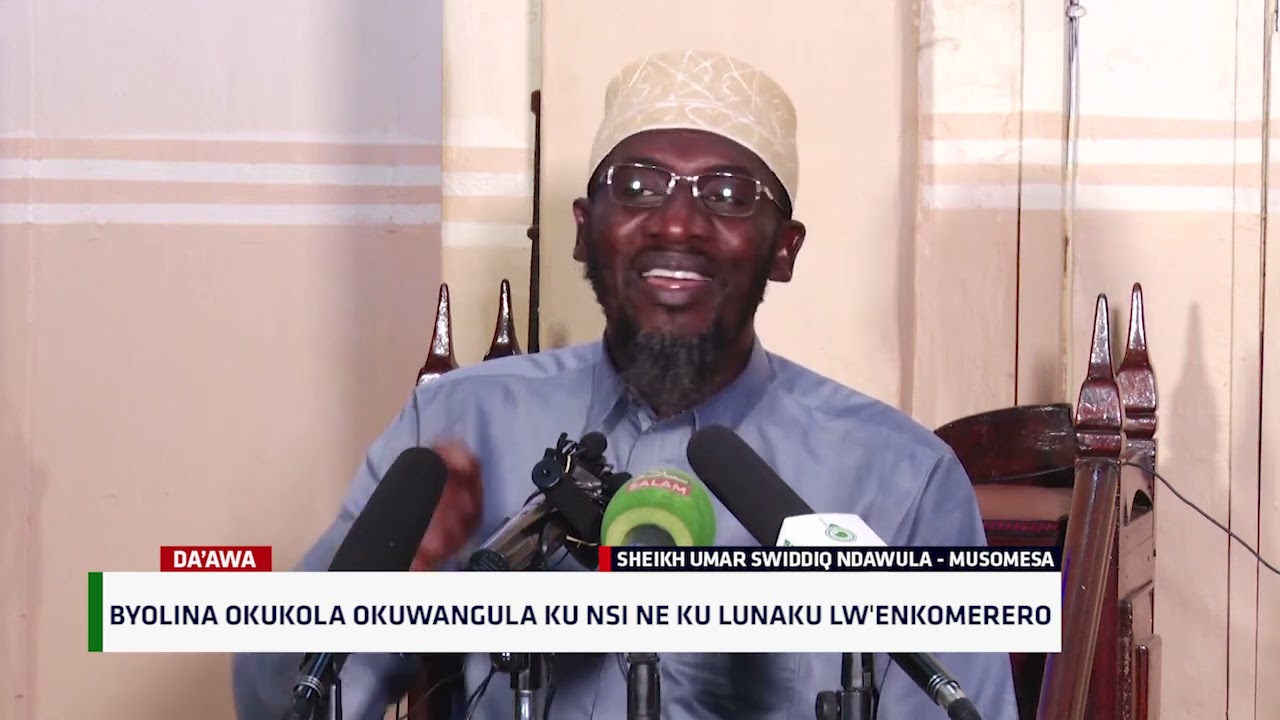 Byolina Okukola Okuwangula Ku Nsi Ne Ku Lunaku Lwenkomerero   SHEIKH UMAR SWIDIQ NDAWULA