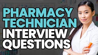 PHARMACY TECHNICIAN Interview Questions and Answers (GENERAL AND BEHAVIORAL)