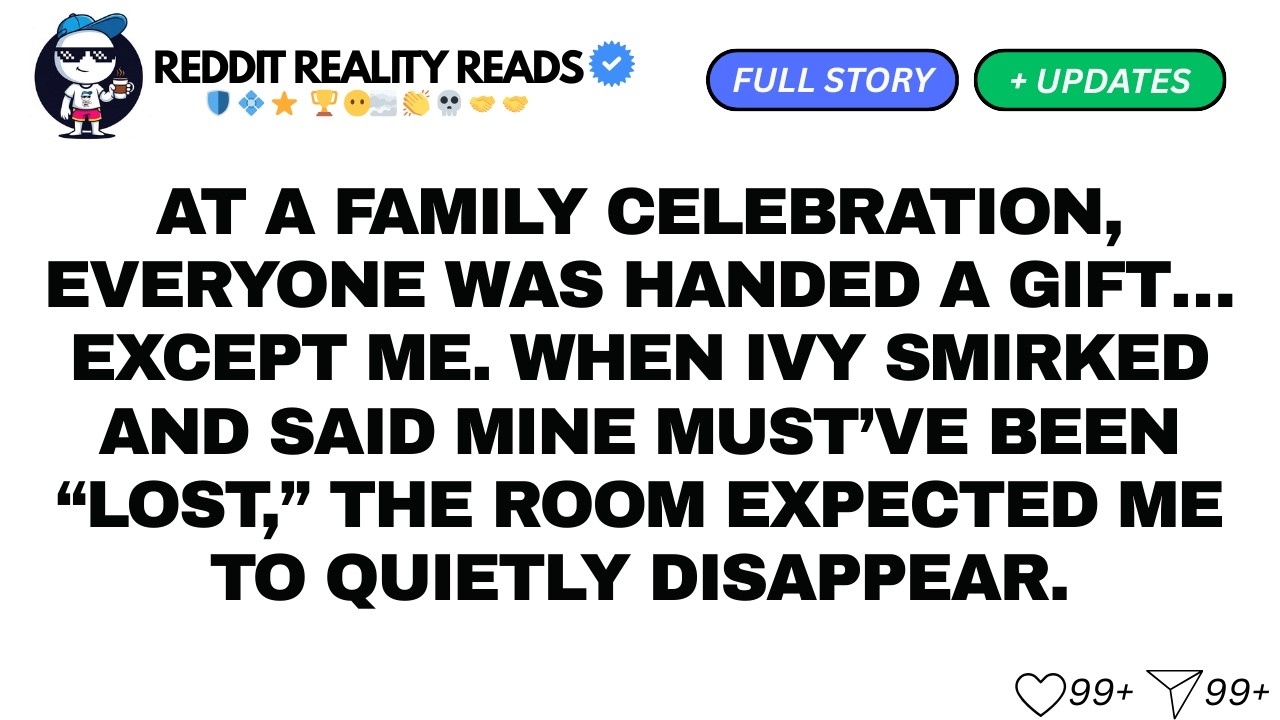 At a family celebration, everyone was handed a gift… except me...