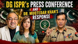 DG ISPR's Press Conference and #DrMuqtedarKhan's Response #Pakistan #India #ArzooKazmi 