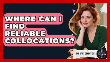 Where Can I Find Reliable Collocations? - The Daily Definition