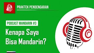 Kenapa Saya Bisa Mandarin - Podcast Mandarin #3