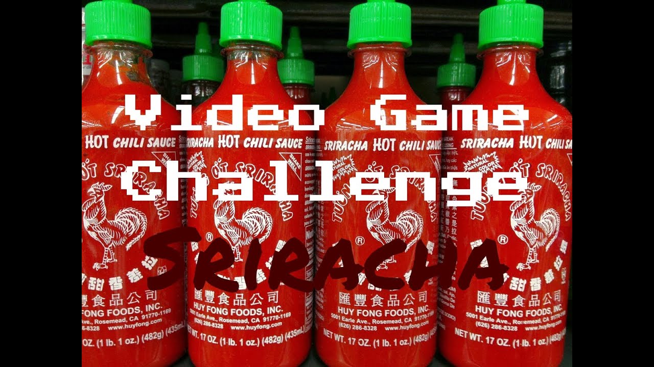 Video Game Challenge! Sriracha Challenge