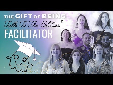 The Gift of Being a Talk to the Entities Facilitator @talktotheentities
