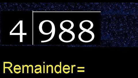 Deel 988 door 4, rest. Delen met 1-cijferige delers. Hoe te doen.
