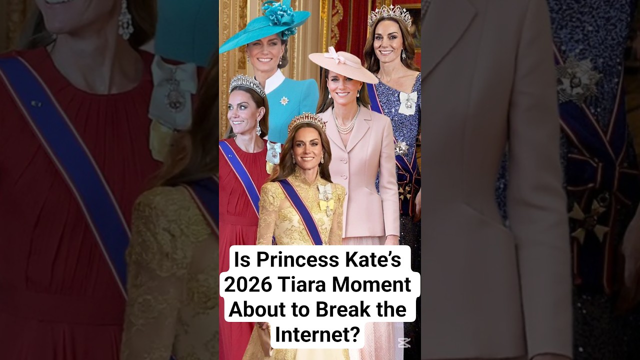 Is Princess Kate’s 2026 Tiara Moment About to Break the Internet? First Sighting Soon! | 