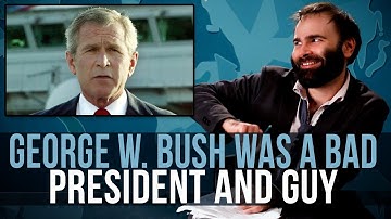 George W. Bush Was A Bad President And Guy - SOME MORE NEWS