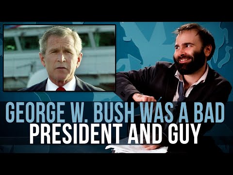 George W Bush Was A Bad President And Guy SOME MORE NEWS