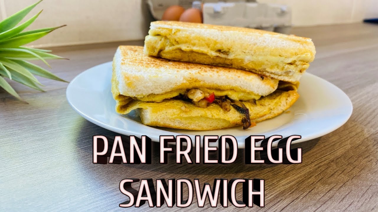 PAN FRIED EGG SANDWICH YouTube