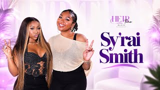 Sy’rai Smith Talks Brandy, New Music & Her Journey to Self-Love | HEIR TIME