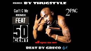 2PAC X 50 CENT '' CAN'T C ME ''REMIX BY @THUGSTYLE-MUSIC (BEAT BY @greco300)
