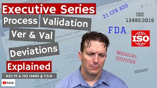 Process Validation Verification & Validation Deviations 820.75 & 13485 § 7.5.6 Executive Series #73