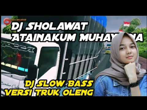 Dj Sholawat Atainakum Muhayyina Slow Bass Versi Truk Oleng