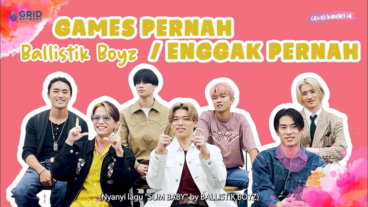 EKSKLUSIF BALLISTIK BOYZ MAIN PERNAH ENGGAK PERNAH DI CEWEKBANGET | BOYBAND JEPANG