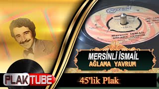 Mersinli İsmail Ağlama Yavrum (Mapushane) 45'lik Plak Kayıtları LP #longplay Resimi