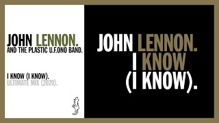 Miniatura de vídeo de "I KNOW (I KNOW). (Ultimate Remix, 2020) - John Lennon and The Plastic U.F.Ono Band."