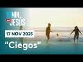 17 NOV 2025 | 10 minutos con Jesús: "Ciegos"