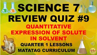 REVIEW QUIZ #9 QUANTITATIVE EXPRESSION OF SOLUTE IN SOLVENT  || SCIENCE GRADE 7 MATATAG CURRICULUM