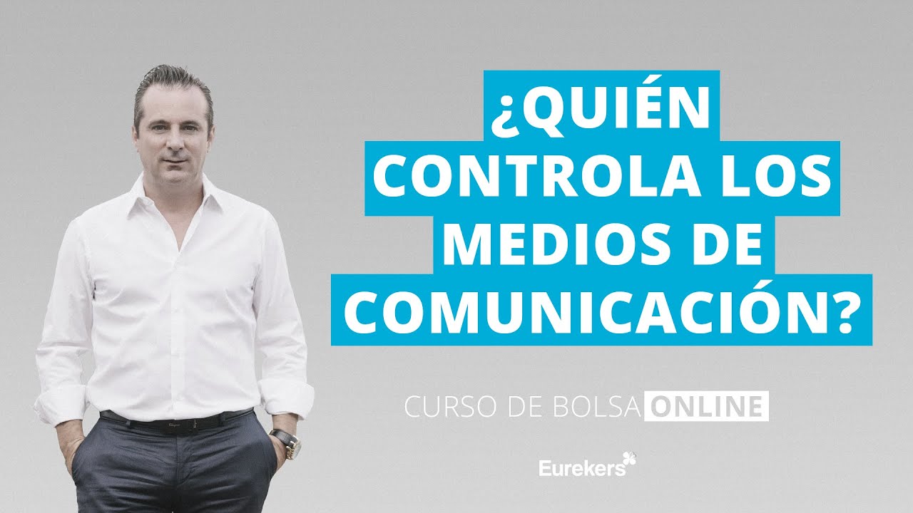 ¿QUIÉN CONTROLA LOS MEDIOS DE COMUNICACIÓN? - Curso de Bolsa Online
