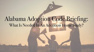 Alabama Adoption Code: Home Study Requirements