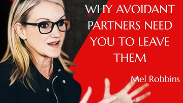 WHY AVOIDANT PARTNERS NEED YOU TO LEAVE THEM |MEL ROBBINS  motivational speech