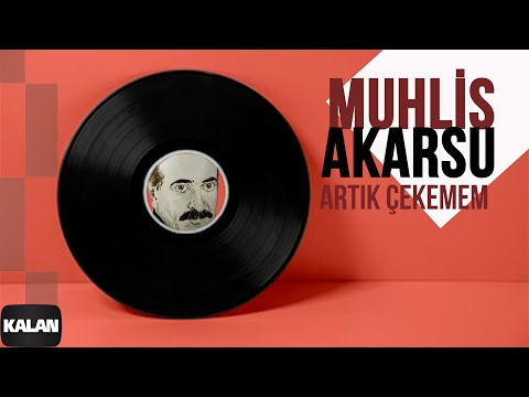 Muhlis Akarsu - Artık Çekemem [ Ya Dost Ya Dost © 1994 Kalan Müzik ]