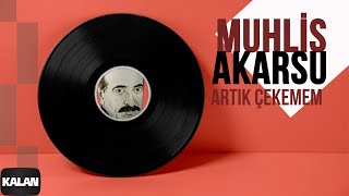 Muhlis Akarsu - Artık Çekemem I Ya Dost Ya Dost © 1994 Kalan Müzik Resimi