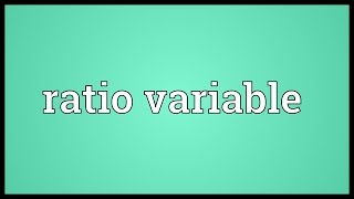 Ratio variable Meaning