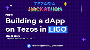 Building a dapp on Tezos in LIGO - Part 1 | TezAsia Hackathon 2022