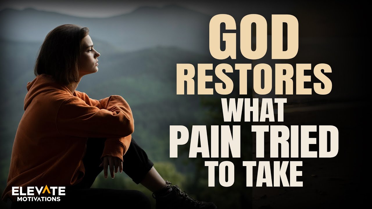God Restores What Pain Tried to Take | Christian Motivation
