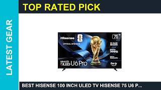 Best Hisense 100 inch ULED TV Hisense 75 U6 Pro Series MiniLED ULED 4K UHD HDR