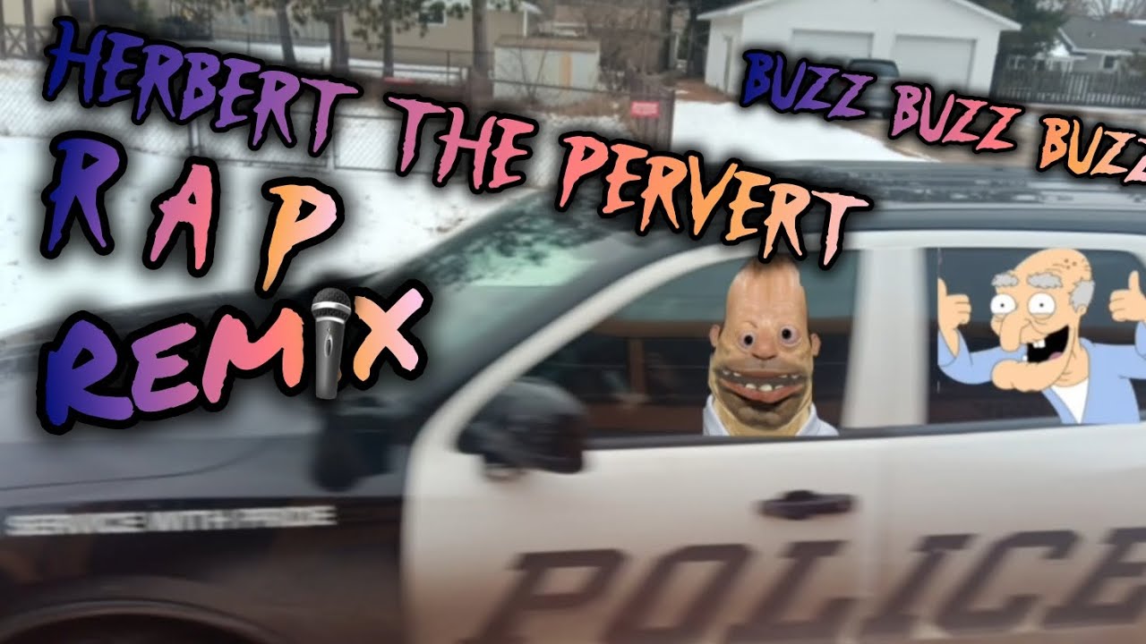 HERBERT THE PERVERT: BUZZ BUZZ BUZZ RAP REMIX {ORIGINAL VIDEO} HERBERT THE PERVERT: BUZZ BUZZ BUZZ RAP REMIX {ORIGINAL VIDEO}