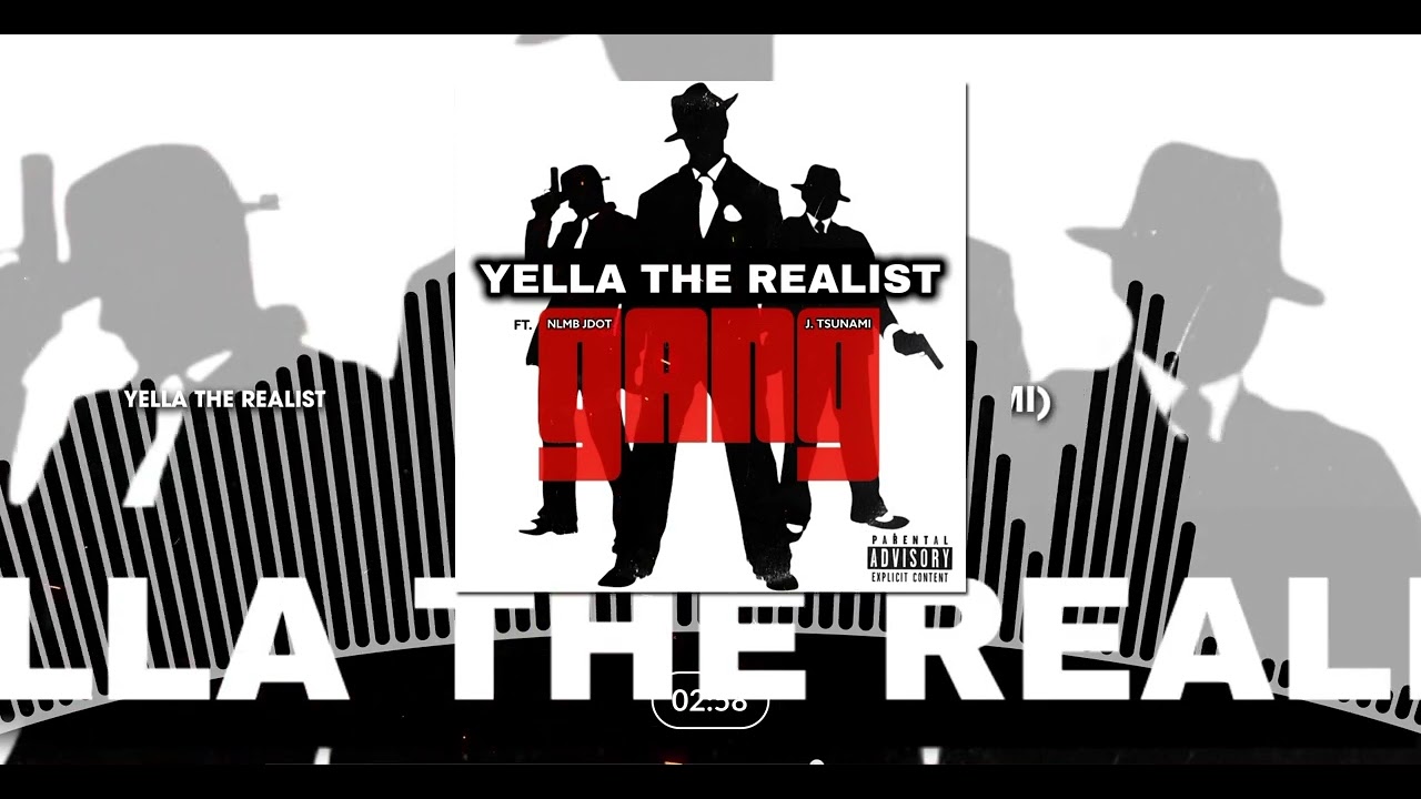 Yella The Realist - Gang ( Ft. Nlmb Jdot & J. Tsunami ) (Audio)￼