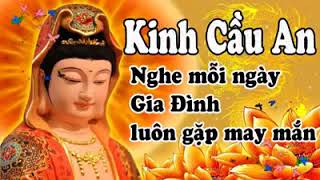 Kinh Cầu An ,nghe mỗi ngày gia đình luôn gặp may mắn,hạnh phúc và bình an