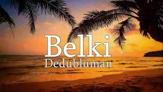 Dedublüman - Belki - Akustik (sözleri - lyrics)