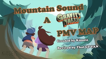 Gravity Falls - Mountain Sound PMV MAP