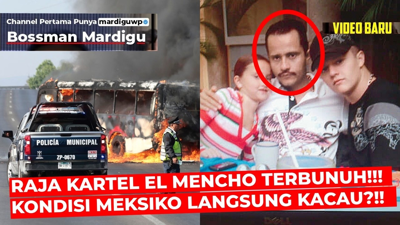 RAJA KARTEL NARKOBA EL MENCHO TERBUNUH !!! KONDISI MEKSIKO LANGSUNG KACAU ?!! - Mardigu Wowiek