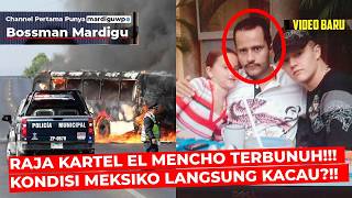 DRUG CARTEL KING EL MENCHO KILLED!!! MEXICO IMMEDIATELY INTO CHAOS?!! - Mardigu Wowiek