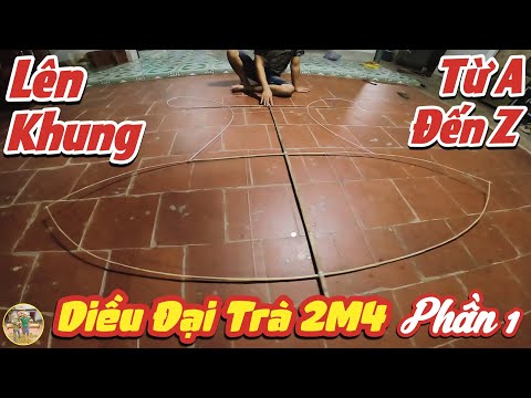 Trường Tuyên | Hướng Dẫn Làm DIỀU ĐẠI TRÀ 2M4 Từ A Đến Z | Lên Khung Diều Cho Đệ Hưởng Điên (Phần 1)