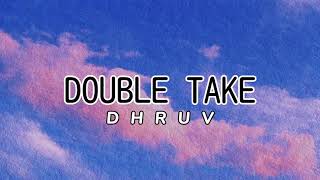 Dhruv - Double Take (lyrics) Lirik terjemahan