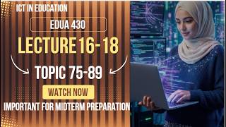 EDUA430 Lecture 16-18 topic (75-89) || Important for Midterm Exam
