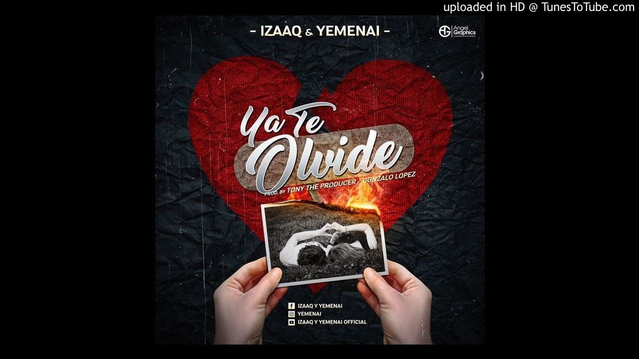 Izaaq & Yemenai - Ya Te Olvide (PROD.BY TONY THE PRODUCER & GONZALO LOPEZ)(By Yolito El Duro) camera iphone 8 plus apk