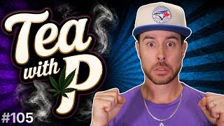 Complete DE-SCHEDULING of Cannabis | Organic Sucks?! | Tea w/P Ep. 105