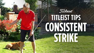 Titleist Tips - Improve Your Strike Consistency | Anders Mankert