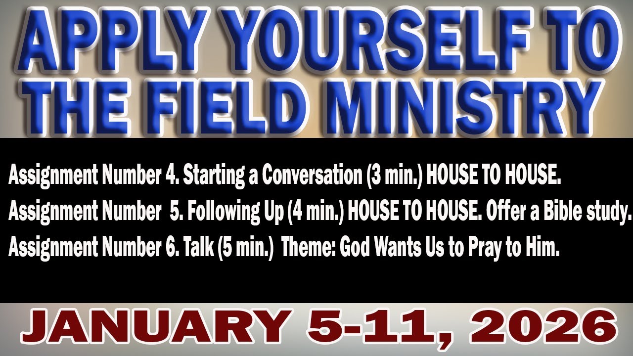 APPLY YOURSELF TO THE FIELD MINISTRY: JANUARY 5-11, 2026 | CHRISTIAN LIFE & MINISTRY
