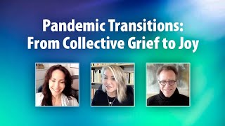 Pandemic Transitions: From Collective Grief to Joy