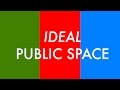 The Ideal Public Space