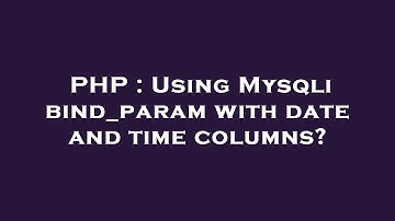 PHP : Using Mysqli bind_param with date and time columns?